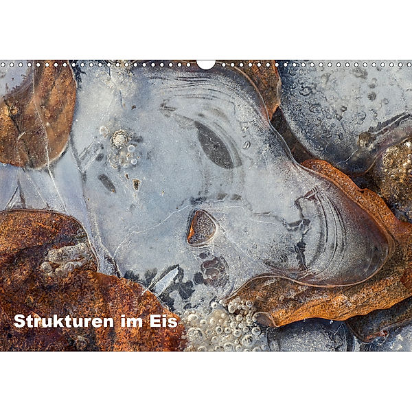 Strukturen im Eis (Wandkalender 2019 DIN A3 quer), Wilfried Martin