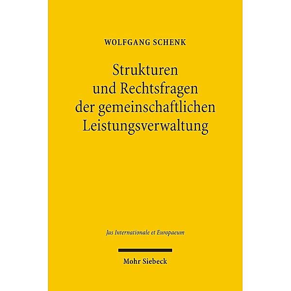 Strukturen und Rechtsfragen der gemeinschaftlichen Leistungsverwaltung, Wolfgang Schenk