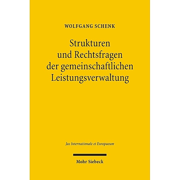 Strukturen und Rechtsfragen der gemeinschaftlichen Leistungsverwaltung, Wolfgang Schenk