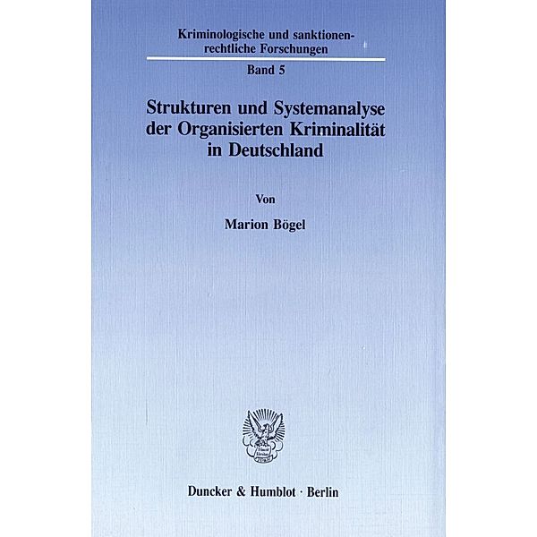 Strukturen und Systemanalyse der Organisierten Kriminalität in Deutschland., Marion Bögel