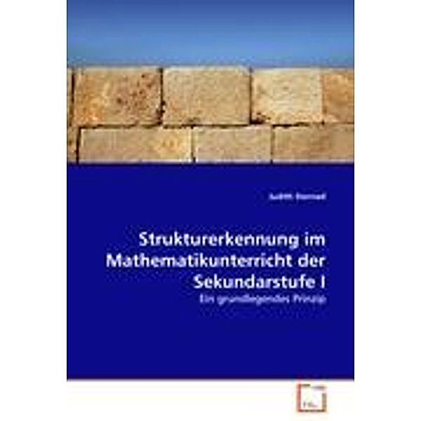 Strukturerkennung im Mathematikunterricht der Sekundarstufe I, Judith Sternad