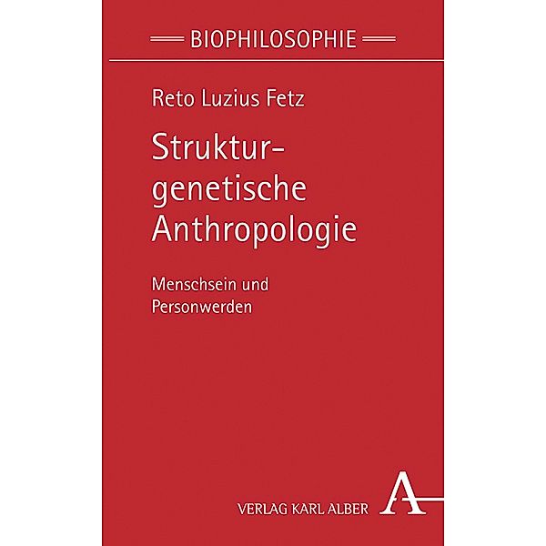 Strukturgenetische Anthropologie / Biophilosophie Bd.3, Reto Luzius Fetz