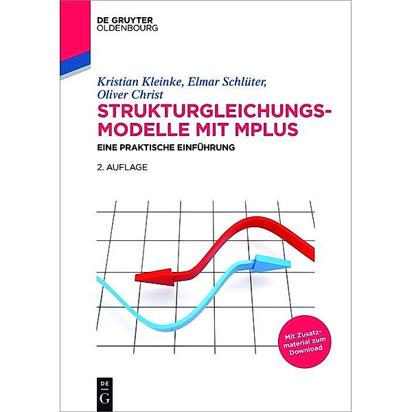 Strukturgleichungsmodelle mit Mplus / De Gruyter Studium, Kristian Kleinke, Elmar Schlüter, Oliver Christ