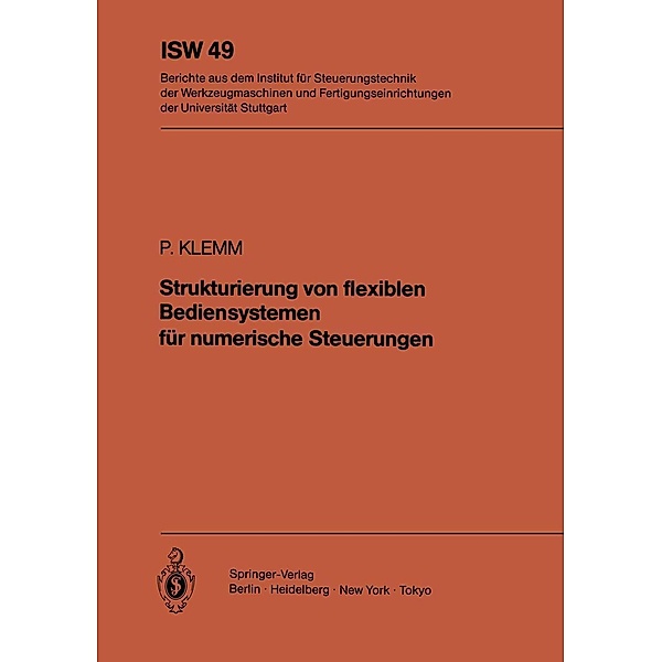 Strukturierung von flexiblen Bediensystemen für numerische Steuerungen / ISW Forschung und Praxis Bd.49, P. Klemm
