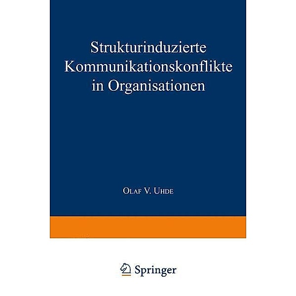 Strukturinduzierte Kommunikationskonflikte in Organisationen, Olaf V. Uhde