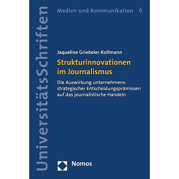 Strukturinnovationen im Journalismus / Nomos Universitätsschriften - Medien und Kommunikation Bd.6, Jaqueline Griebeler-Kollmann