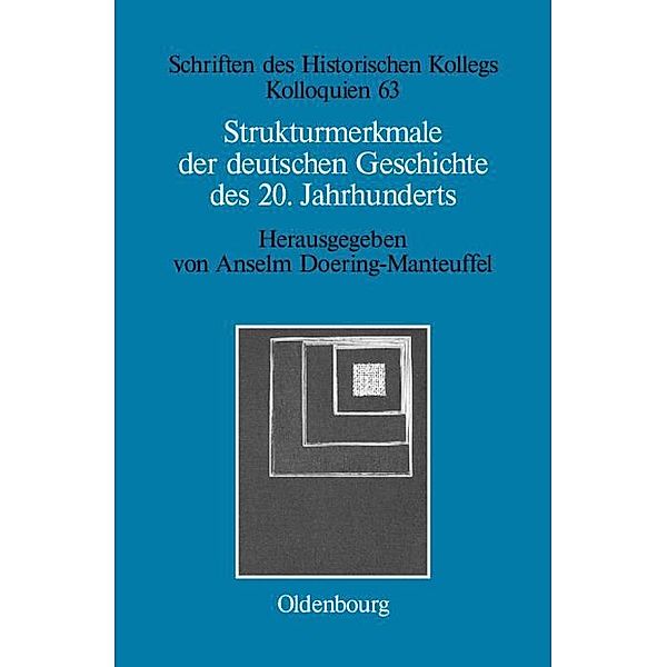Strukturmerkmale der deutschen Geschichte des 20. Jahrhunderts / Schriften des Historischen Kollegs Bd.63