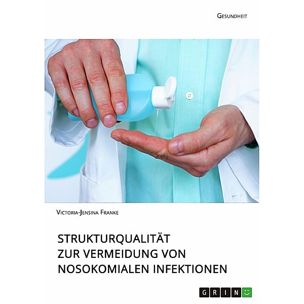 Strukturqualität zur Vermeidung von nosokomialen Infektionen, Victoria-Jensina Franke