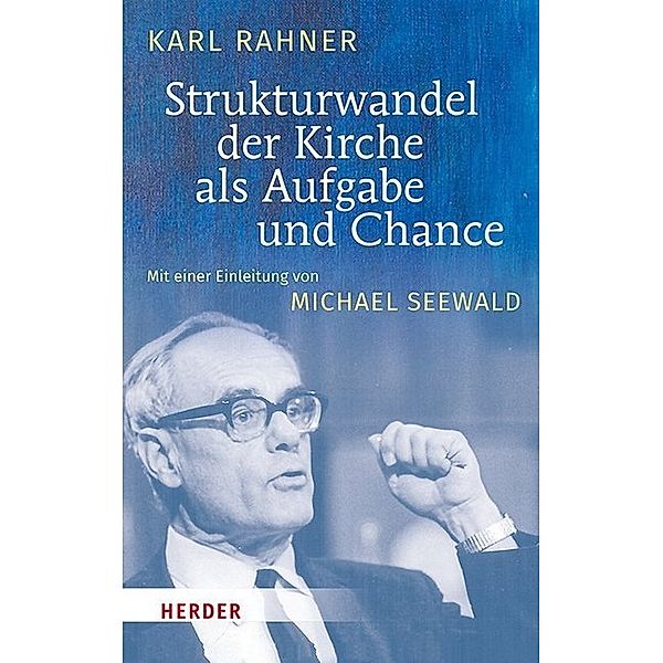 Strukturwandel der Kirche als Aufgabe und Chance, Karl Rahner