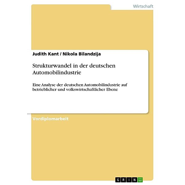 Strukturwandel in der deutschen Automobilindustrie, Judith Kant, Nikola Bilandzija