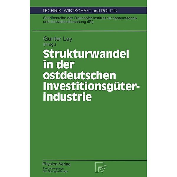 Strukturwandel in der ostdeutschen Investitionsgüterindustrie / Technik, Wirtschaft und Politik Bd.17