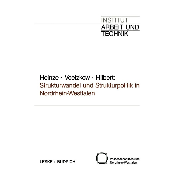 Strukturwandel und Strukturpolitik in Nordrhein-Westfalen / Schriften des Institut Arbeit und Technik Bd.3, Rolf G. Heinze