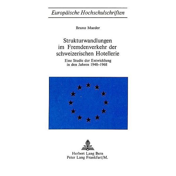 Strukturwandlungen im Fremdenverkehr der schweizerischen Hotellerie, Bruno Maeder