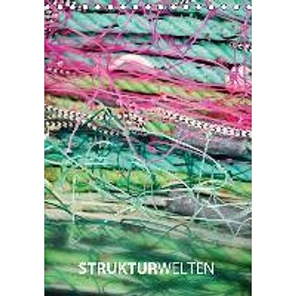 StrukturWelten (Tischkalender 2016 DIN A5 hoch), Sandra Eichler
