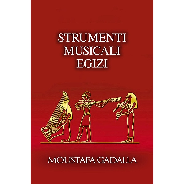 Strumenti Musicali Egizi, Moustafa Gadalla