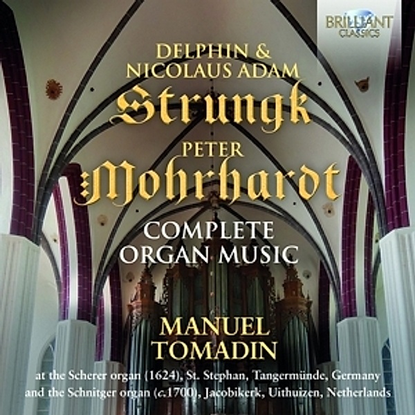 Strungk/Mohrhardt:Complete Organ Music, Manuel Tomadin