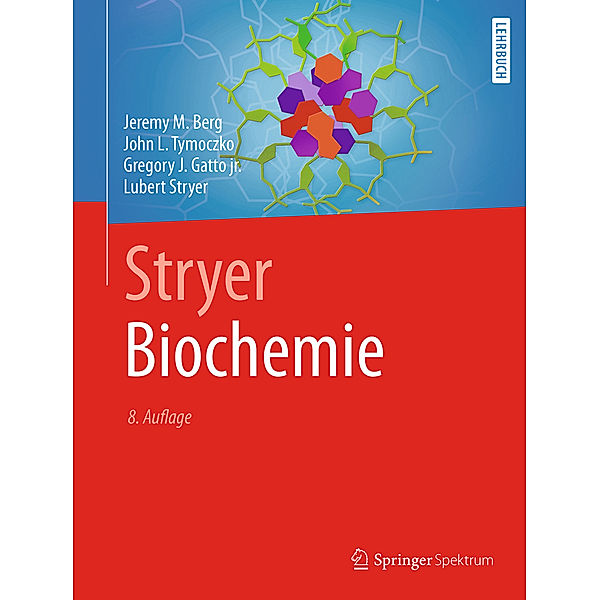 Stryer Biochemie, Jeremy M. Berg, John L. Tymoczko, Gregory J. Gatto, Lubert Stryer