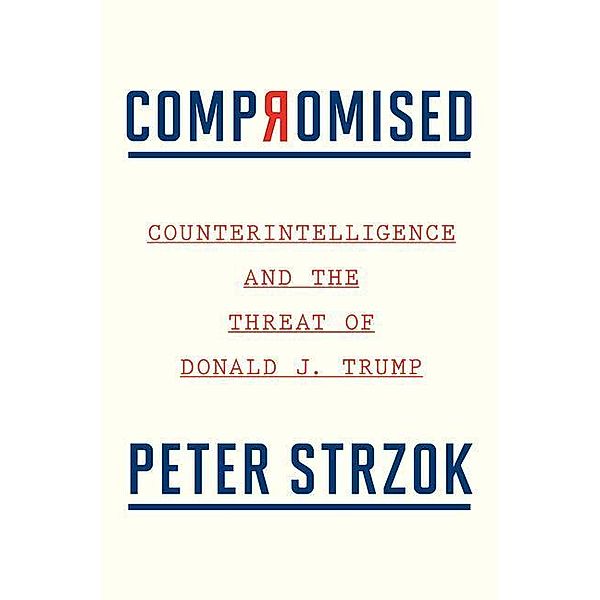 Strzok, P: Compromised, Peter Strzok