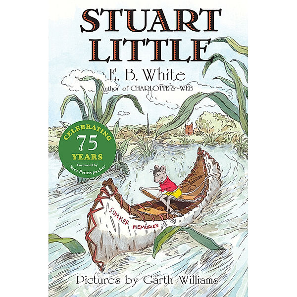 Stuart Little 75th Anniversary Edition, E. B. White, E. B White
