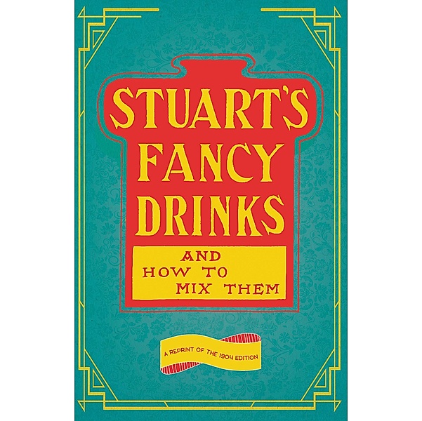 Stuart's Fancy Drinks and How to Mix Them / The Art of Vintage Cocktails, Thomas Stuart