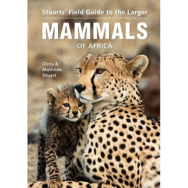 Stuarts' Field Guide to the Larger Mammals of Africa, Chris Stuart