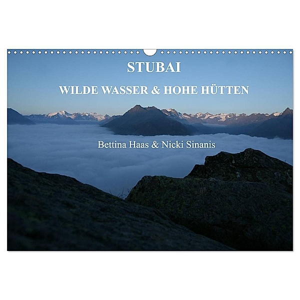 STUBAI - Wilde Wasser & Hohe Höhen (Wandkalender 2024 DIN A3 quer), CALVENDO Monatskalender, Bettina Haas und Nicki Sinanis