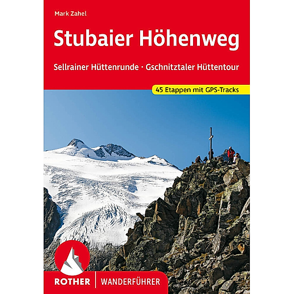 Stubaier Höhenweg, Sellrainer Hüttenrunde, Gschnitztaler Hüttentour, Mark Zahel
