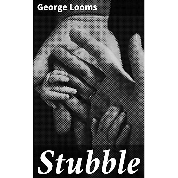 Stubble, George Looms