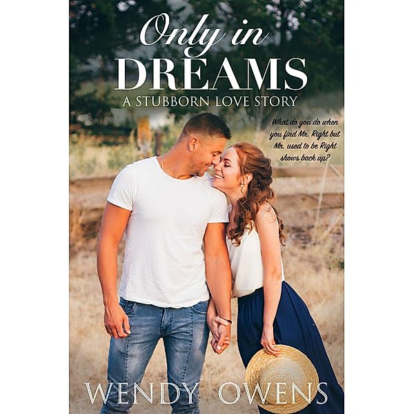 Stubborn Love: Only In Dreams (Stubborn Love, #2), Wendy Owens