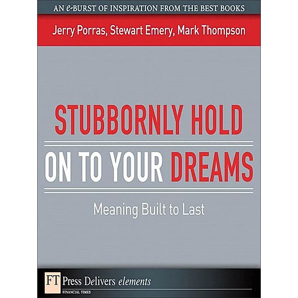 Stubbornly Hold on to Your Dreams, Jerry Porras, Stewart Emery, Mark Thompson
