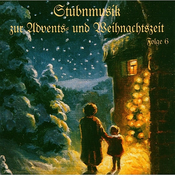 Stubenmusik zur Advents- und Weihnachszeit 6, Diverse Interpreten