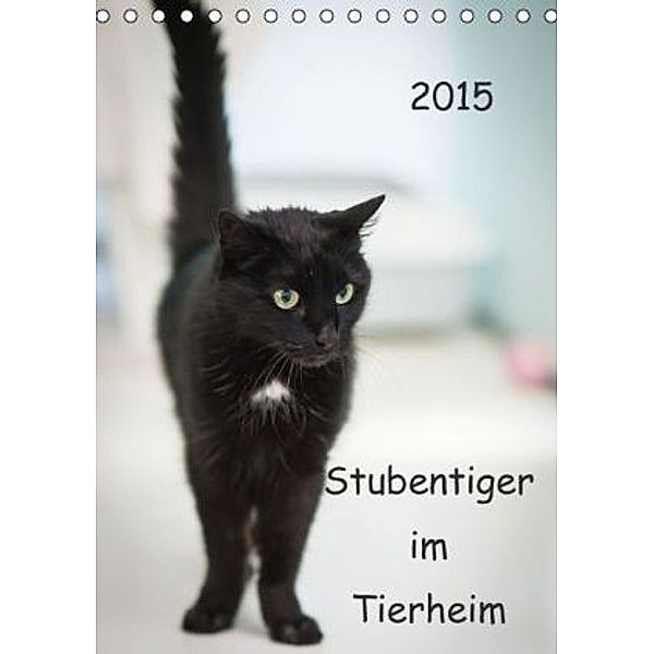 Stubentiger im Tierheim (Tischkalender 2015 DIN A5 hoch), Uschi Lang