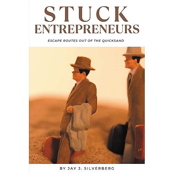 Stuck Entrepreneurs, Jay J. Silverberg