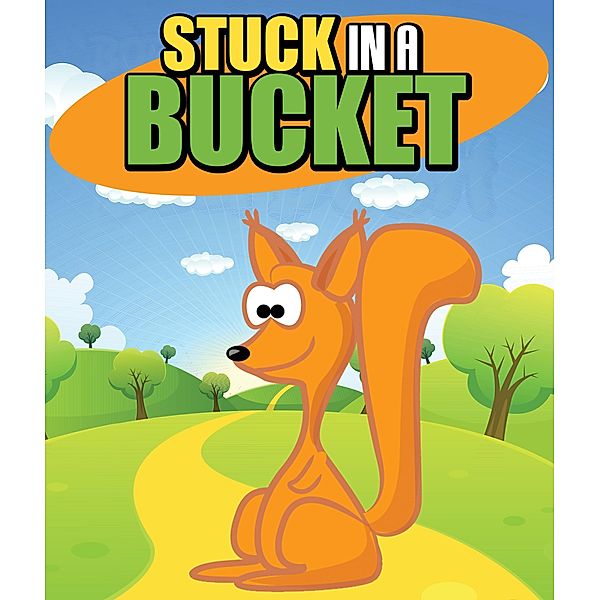 Stuck in a Bucket / Jupiter Kids, Speedy Publishing