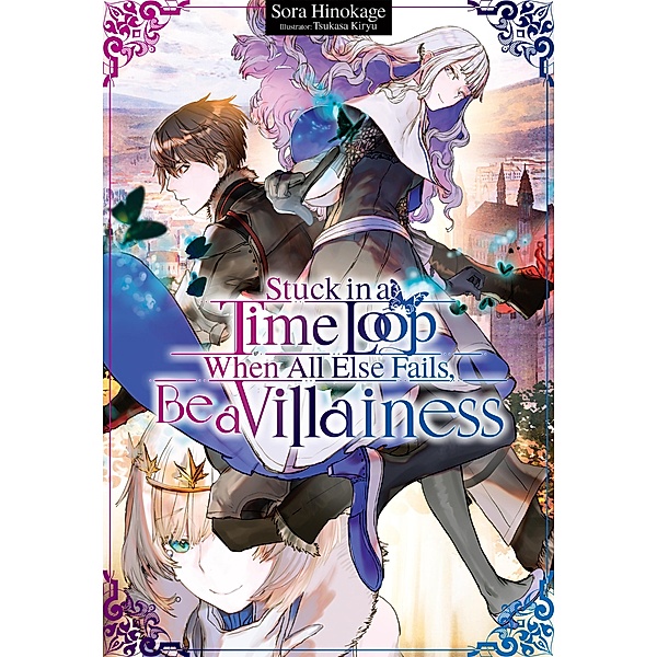 Stuck in a Time Loop: When All Else Fails, Be a Villainess Volume 1 / Stuck in a Time Loop: When All Else Fails, Be a Villainess Bd.1, Sora Hinokage