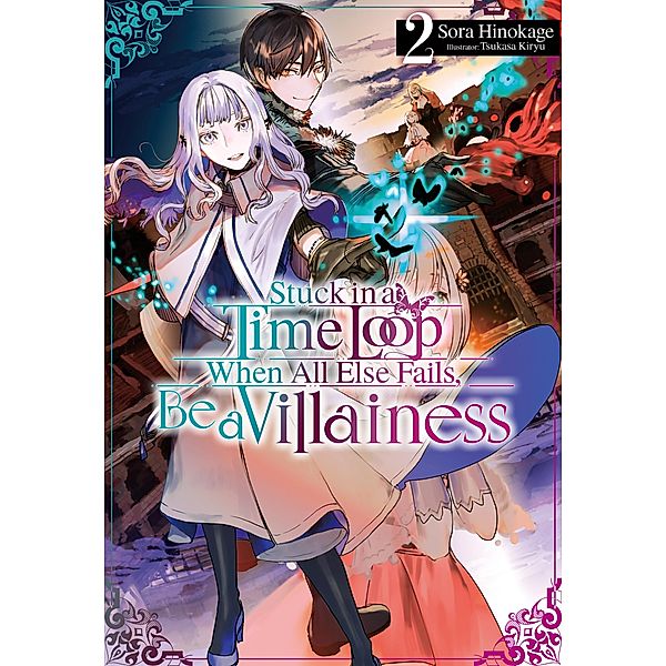 Stuck in a Time Loop: When All Else Fails, Be a Villainess Volume 2 / Stuck in a Time Loop: When All Else Fails, Be a Villainess Bd.2, Sora Hinokage