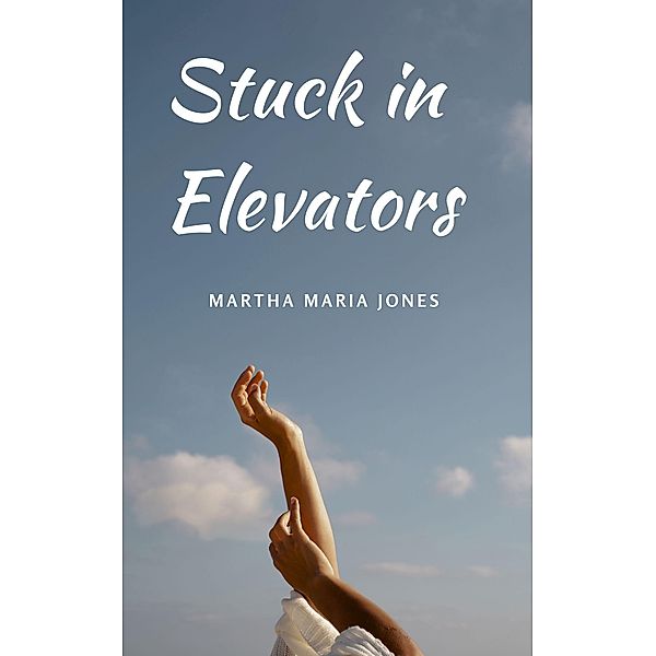 Stuck in Elevators, Martha Maria Jones