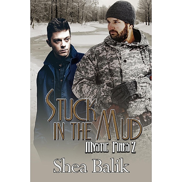 Stuck in the Mud (Mystic Pines, #2) / Mystic Pines, Shea Balik