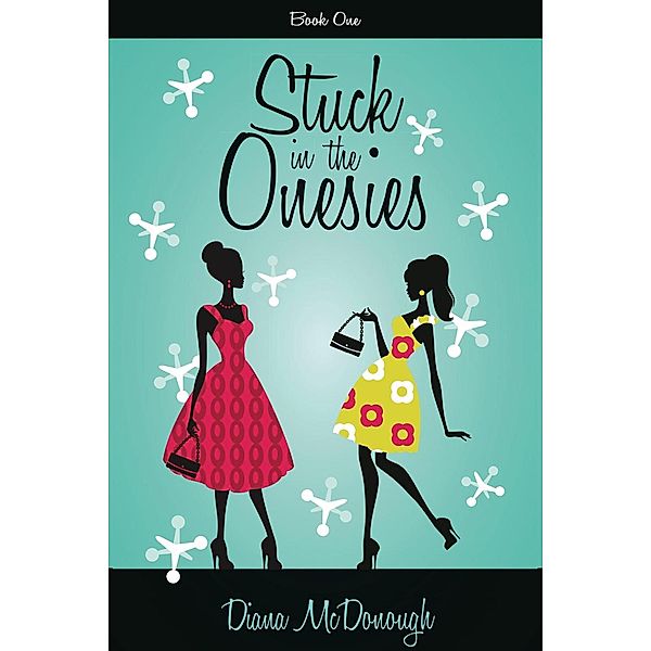Stuck in the Onesies (Stuck in the Onesies Series, #1) / Stuck in the Onesies Series, Diana McDonough