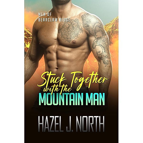 Stuck Together with the Mountain Man (Men of Bearclaw Ridge, #3) / Men of Bearclaw Ridge, Hazel J. North