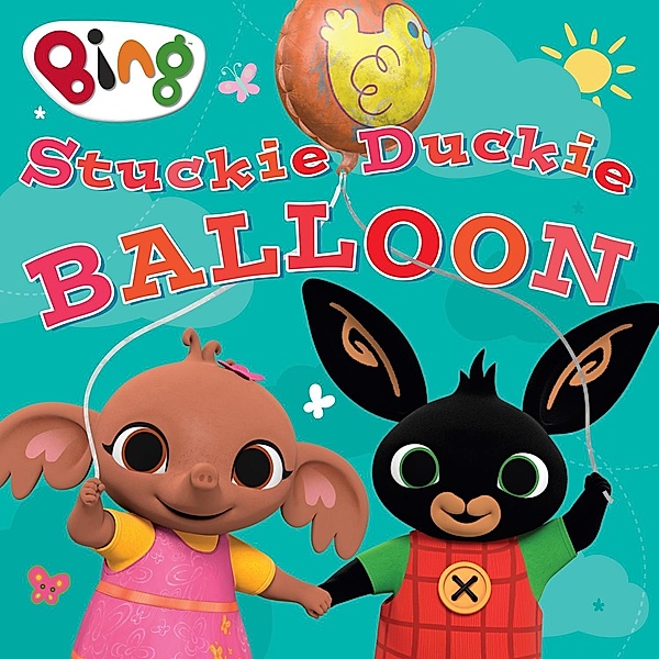 Stuckie Duckie Balloon / Bing, HarperCollins Children's Books