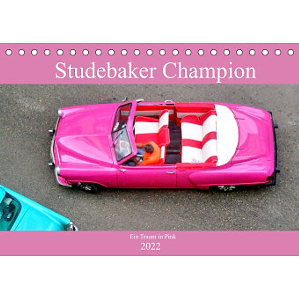 Studebaker Champion - Ein Traum in Pink (Tischkalender 2022 DIN A5 quer), Henning von Löwis of Menar, Henning von Löwis of Menar