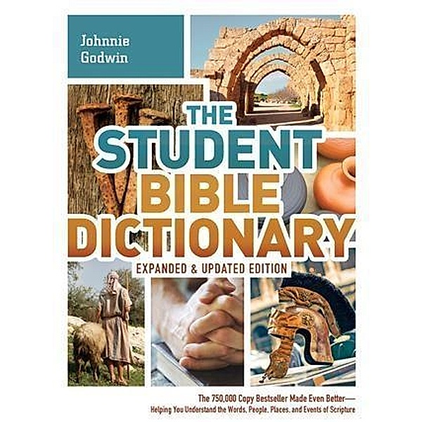 Student Bible Dictionary--Expanded and Updated Edition, Johnnie Godwin