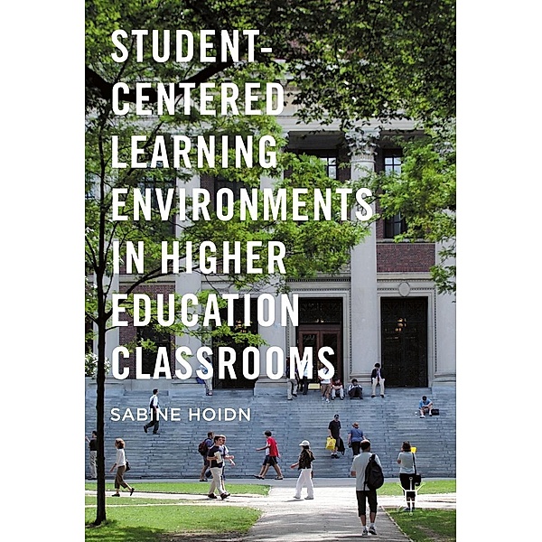 Student-Centered Learning Environments in Higher Education Classrooms, Sabine Hoidn