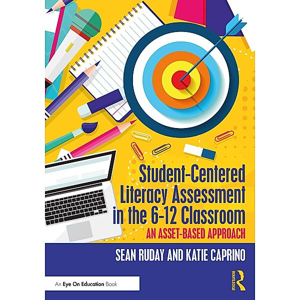 Student-Centered Literacy Assessment in the 6-12 Classroom, Sean Ruday, Katie Caprino