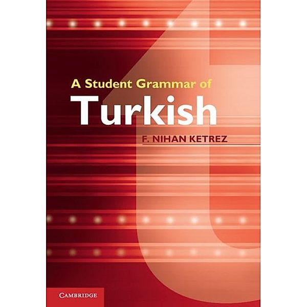 Student Grammar of Turkish, F. Nihan Ketrez