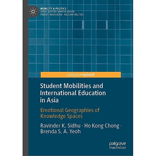 Student Mobilities and International Education in Asia / Mobility & Politics, Ravinder K. Sidhu, Ho Kong Chong, Brenda S. A. Yeoh
