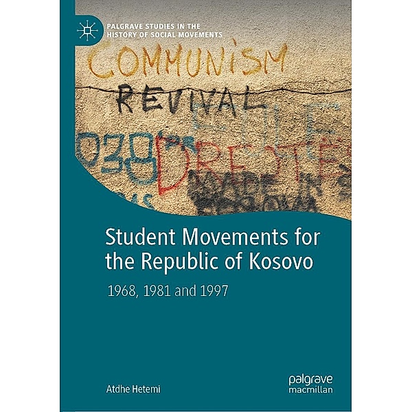 Student Movements for the Republic of Kosovo / Palgrave Studies in the History of Social Movements, Atdhe Hetemi