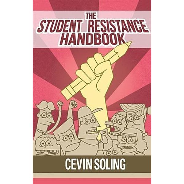 Student Resistance Handbook, Cevin Soling