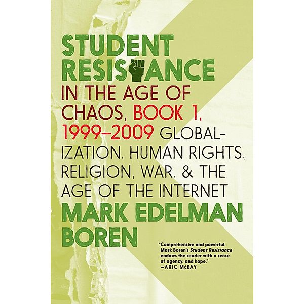 Student Resistance in the Age of Chaos. Book 1, 1999-2009, Mark Edelman Boren